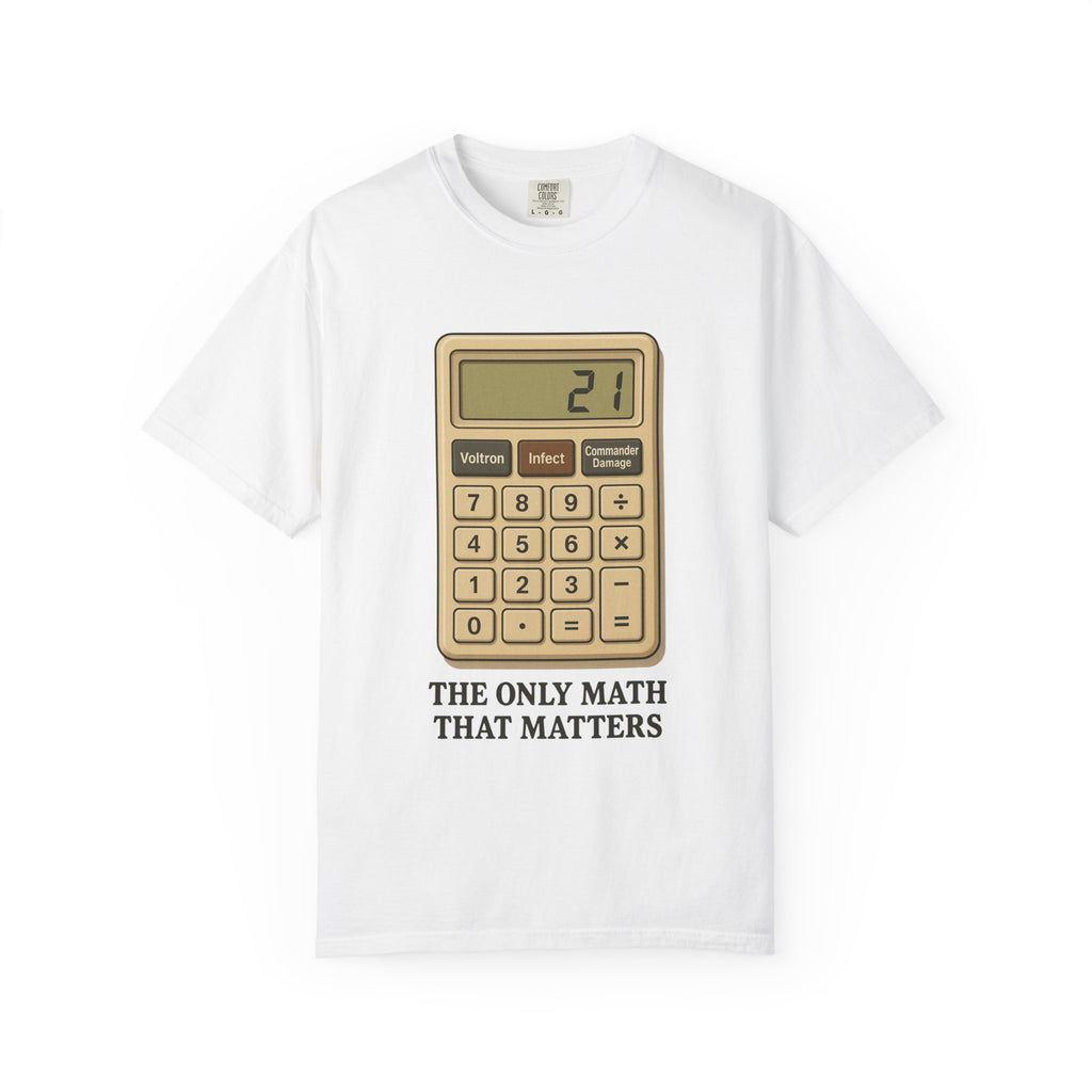 Commander Damage Calculator T-Shirt - The Only Math That Matters